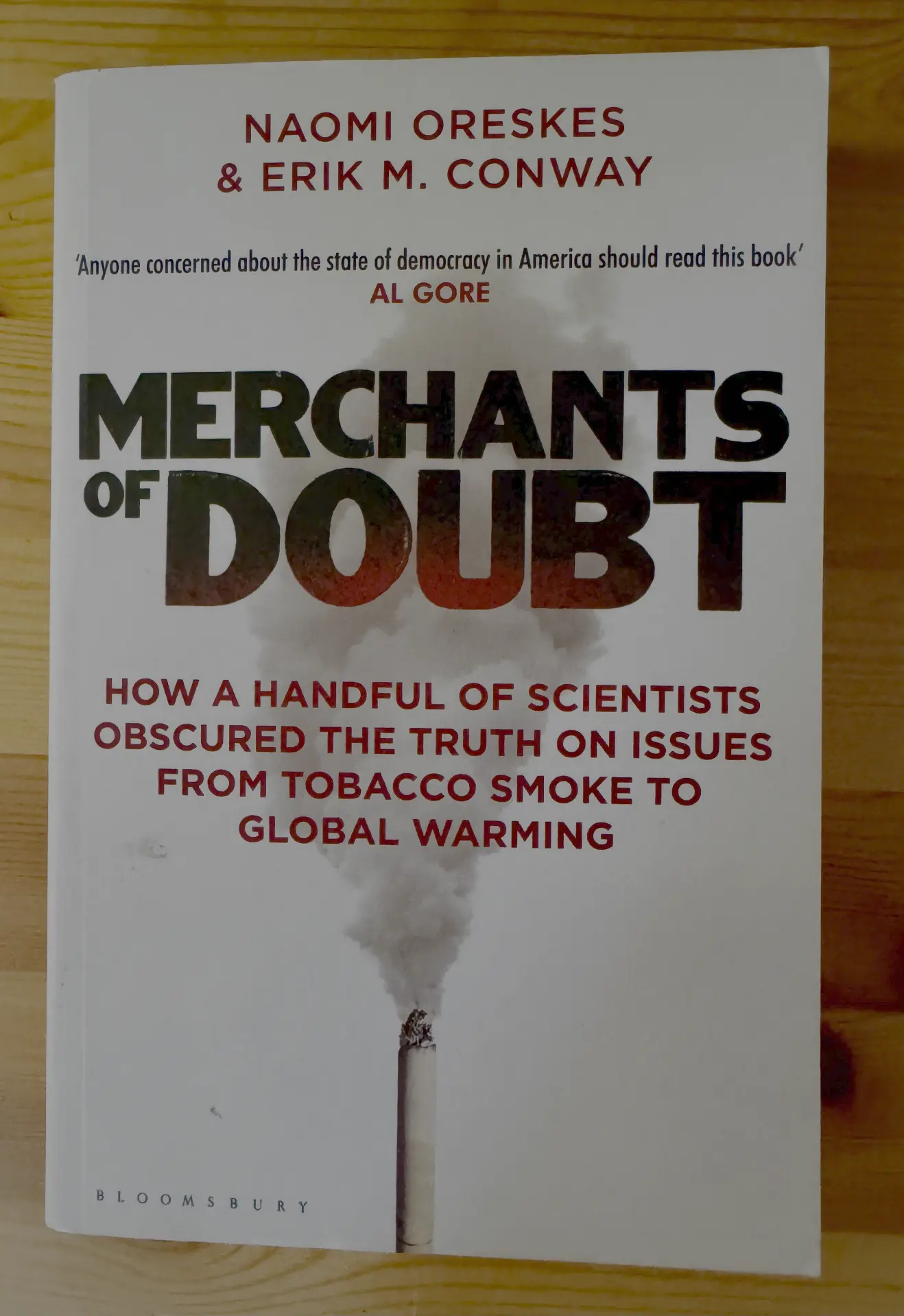 Merchants of Doubt: How a Handful of Scientists Obscured the Truth on Issues from Tobacco Smoke to Global Warming by Naomi Oreskes & Erik M. Conway